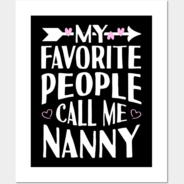 My Favorite People Call Me Nanny Wall Art by Tesszero